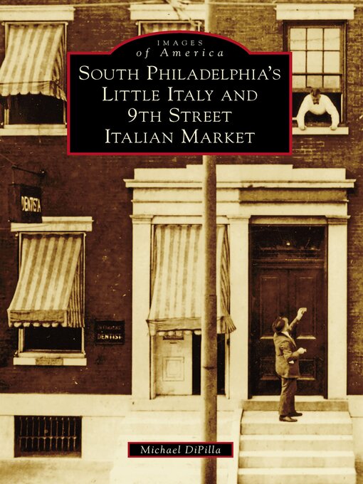 Title details for South Philadelphia's Little Italy and 9th Street Italian Market by Michael DiPilla - Available